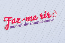 Imagem: Material de divulgação do  evento "Faz-me rir: um vendedor chamado humor" (Imagem: Divulgação)