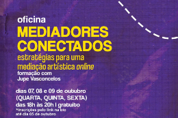 Cartaz da oficina Mediadores conectados com letras em amarelo e branco no fundo roxo com as informações sobre inscrições, datas e horários da atividade